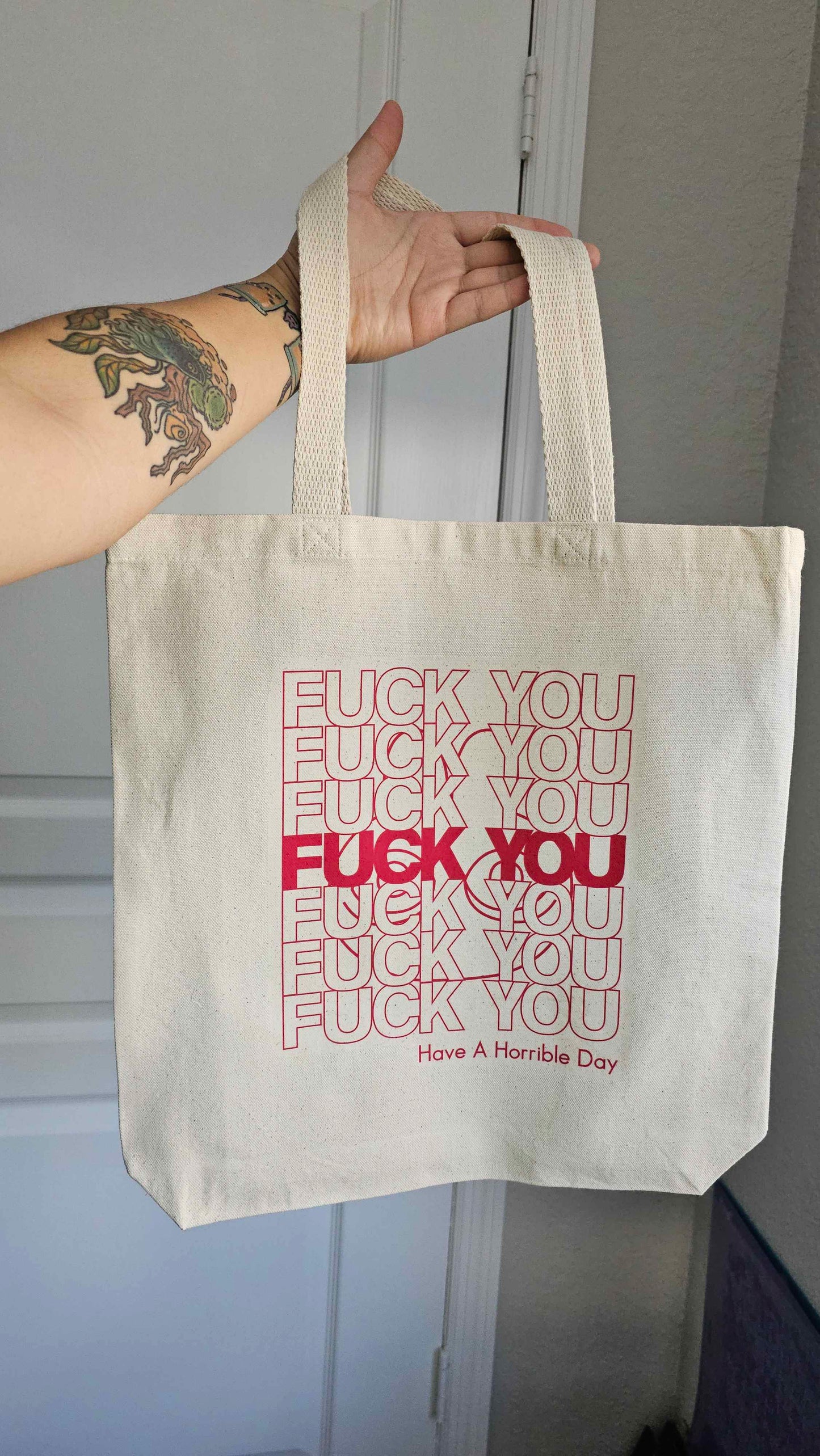 Fuck You Have a Horrible Day Tote Bag