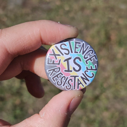 Existence is Resistance Button Pin